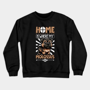 Home is with my Molossus of Epirus Crewneck Sweatshirt